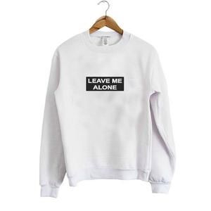 Leave Me Alone Sweatshirt